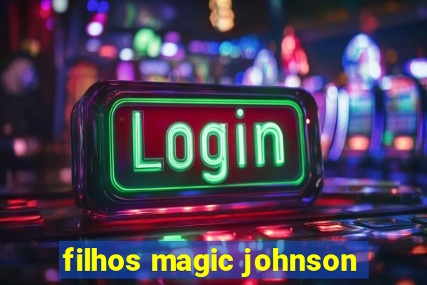 filhos magic johnson